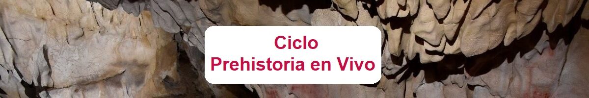 banner Ciclo Prehistoria en Vivo